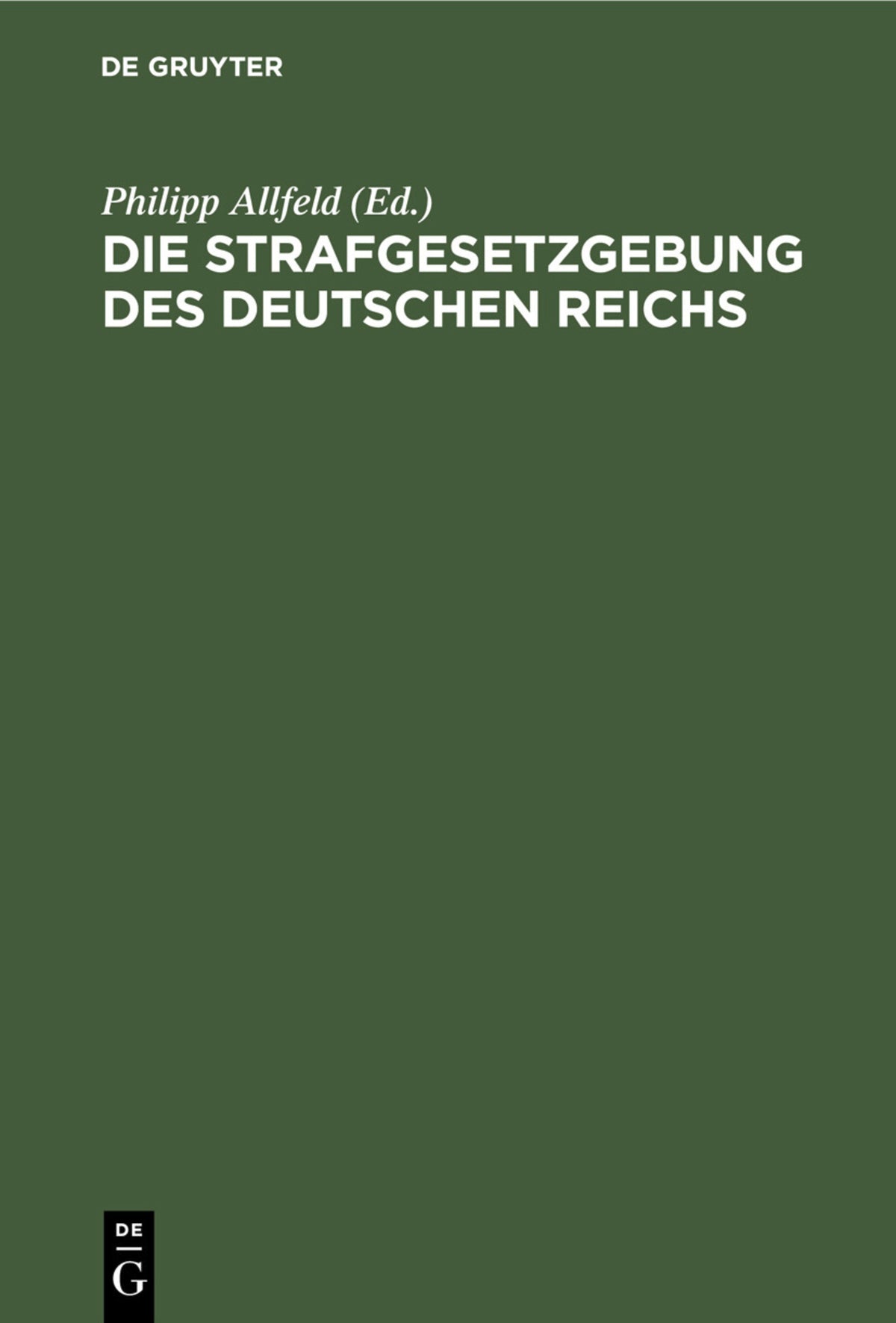 Die Strafgesetzgebung des Deutschen Reichs