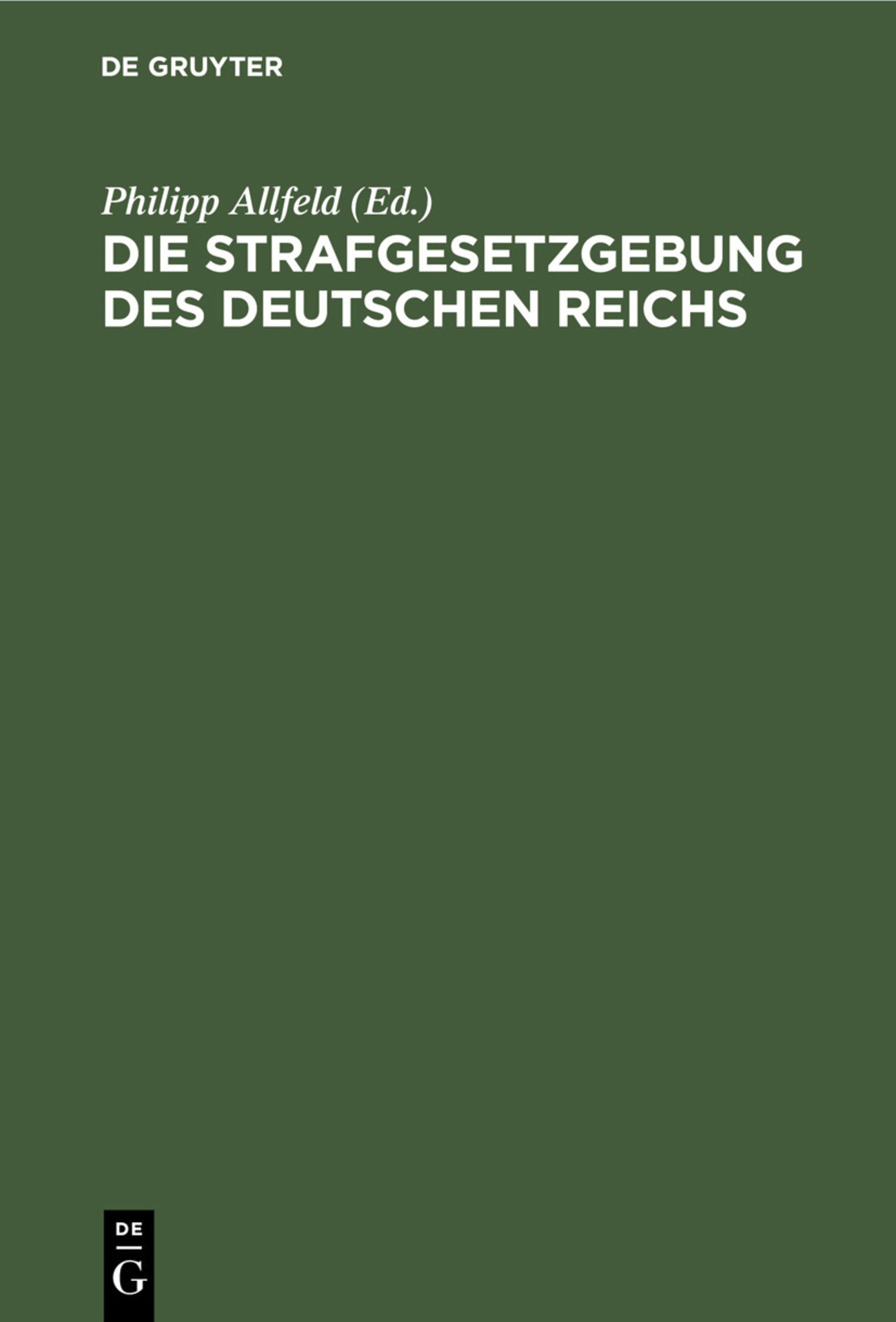 Die Strafgesetzgebung des Deutschen Reichs
