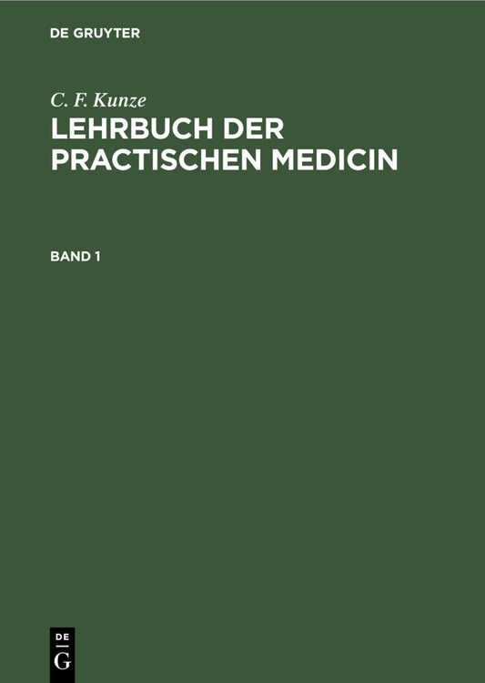 C. F. Kunze: Lehrbuch der practischen Medicin. Band 1