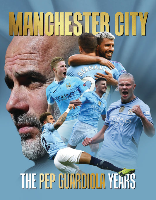 Manchester City - The Pep Guardiola Years