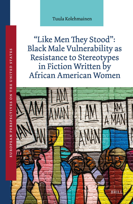 "Like Men They Stood": Black Male Vulnerability as Resistance to Stereotypes in Fiction Written by African American Women