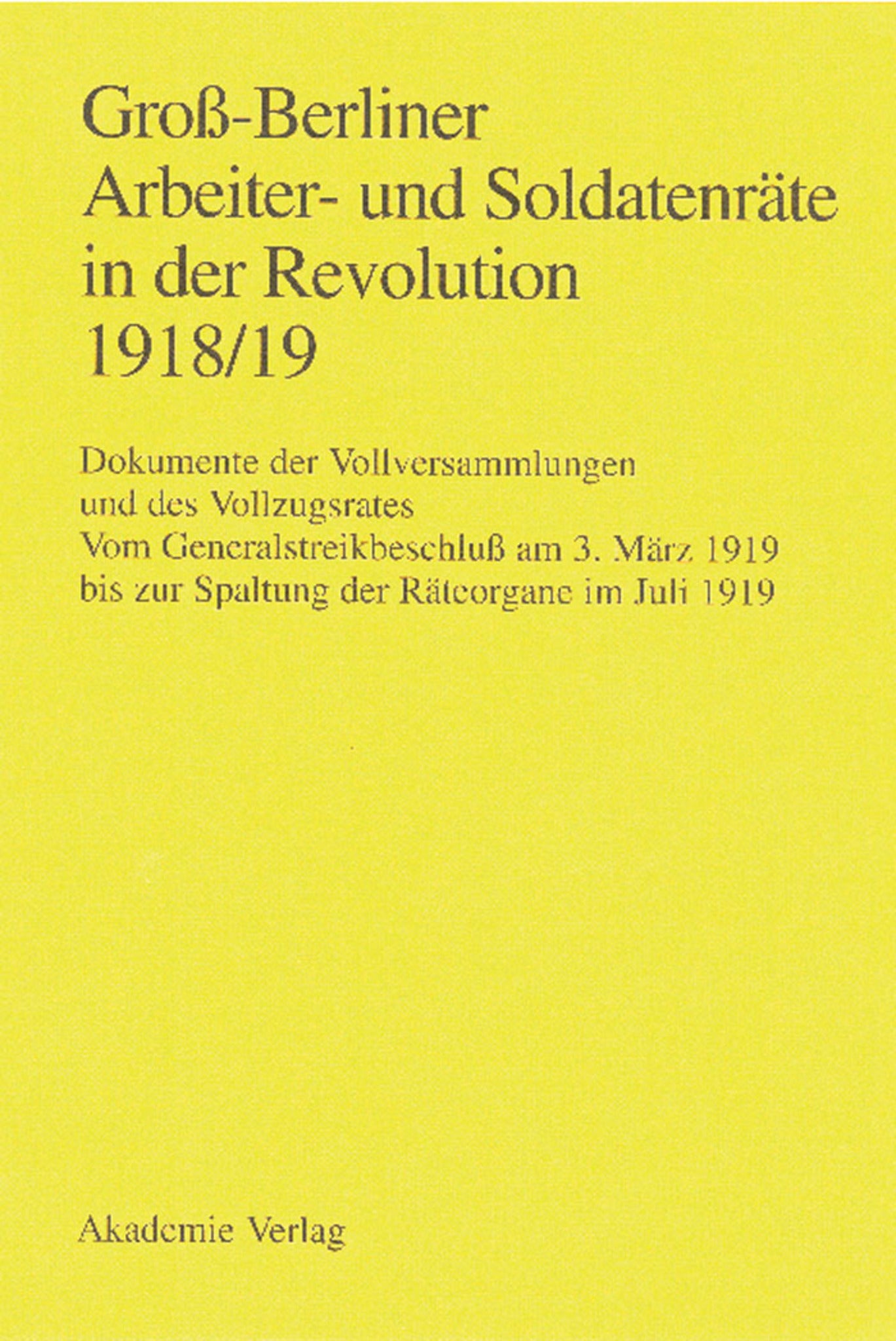 Groß-Berliner Arbeiter- und Soldatenräte in der Revolution 1918/19