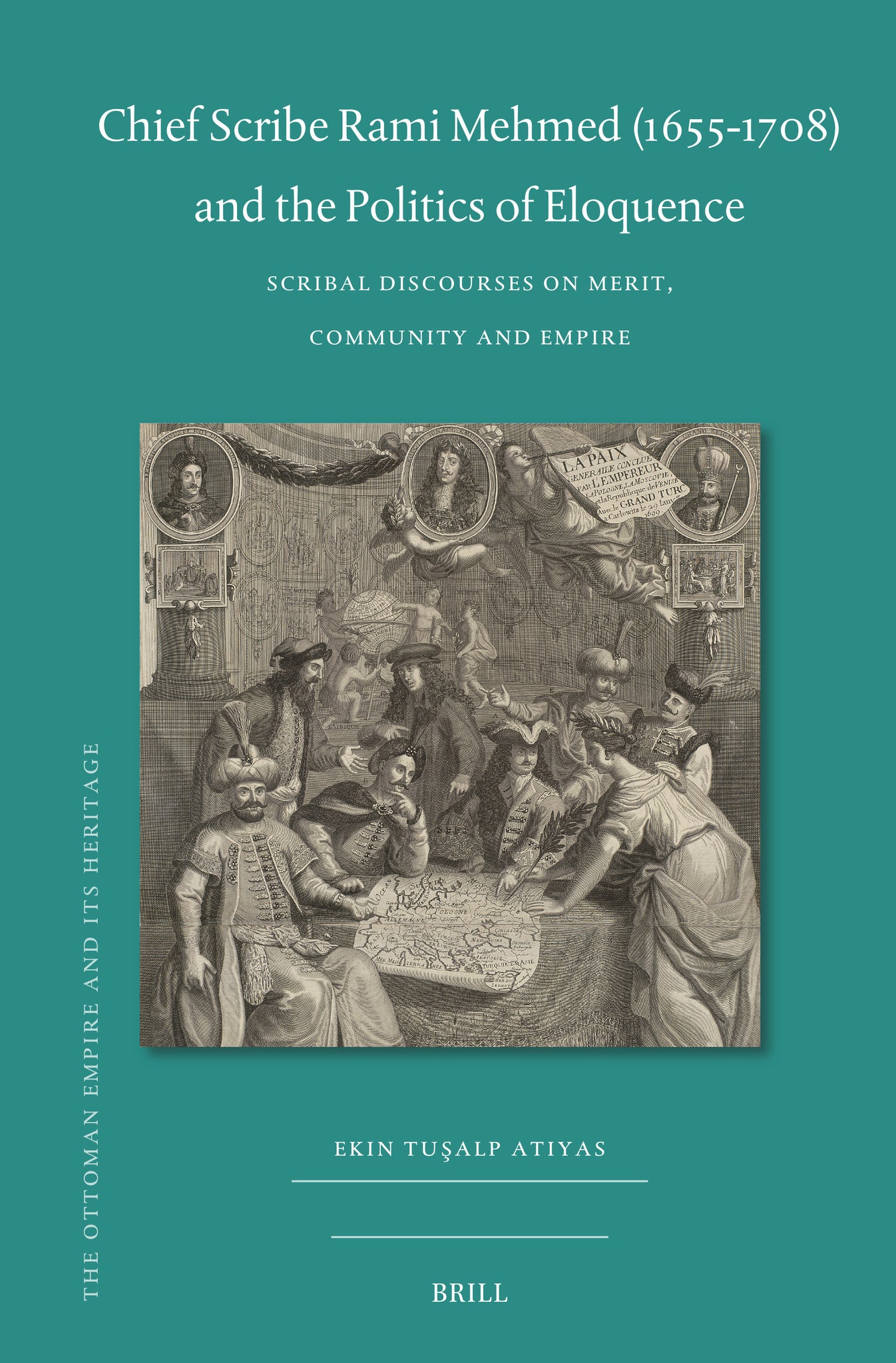 Chief Scribe Rami Mehmed (1655-1708) and the Politics of Eloquence