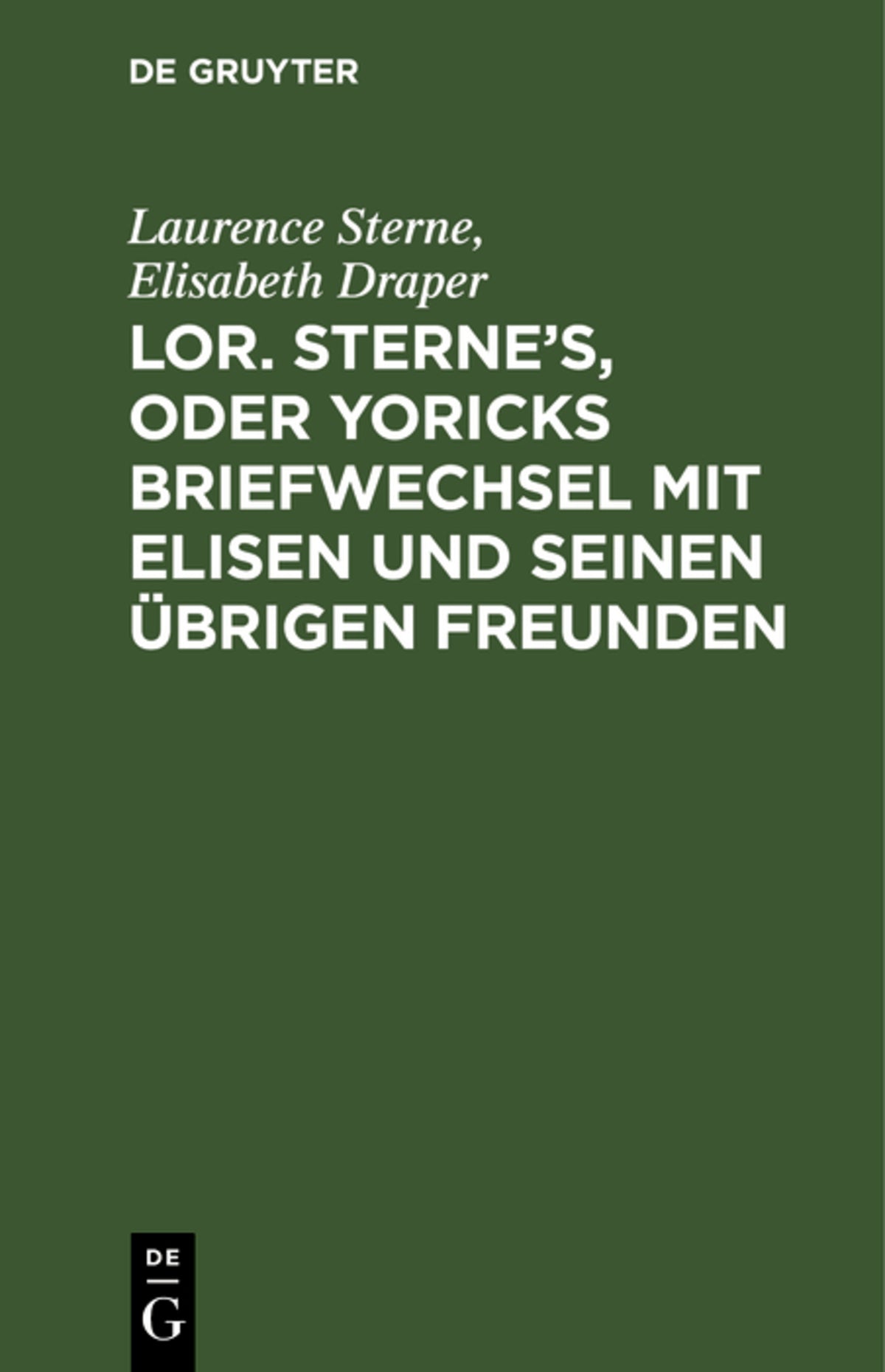 Lor. Sterne's, oder Yoricks Briefwechsel mit Elisen und seinen übrigen Freunden