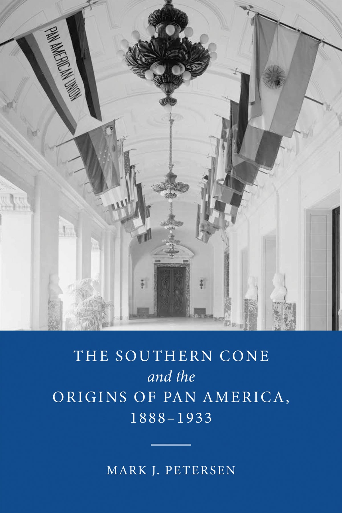 Cover image for The Southern Cone and the Origins of Pan America, 1888-1933 ISBN 9780268202019