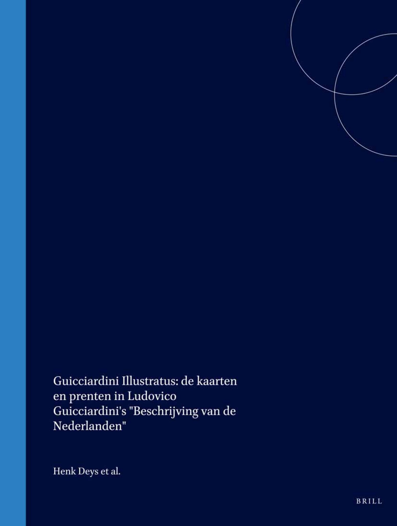 Guicciardini Illustratus: de kaarten en prenten in Ludovico Guicciardini's "Beschrijving van de Nederlanden"