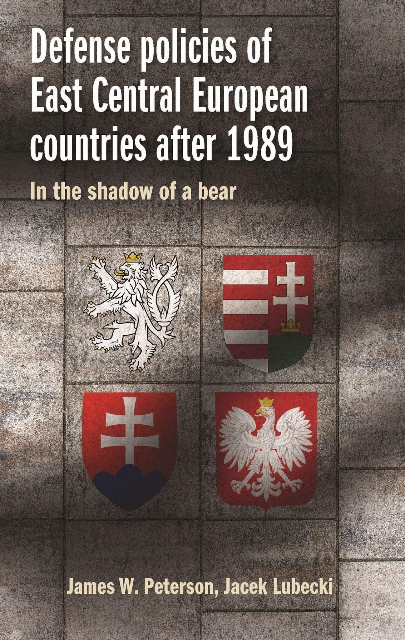 Cover image for Defense policies of East-Central European countries after 1989 ISBN 9781526110428