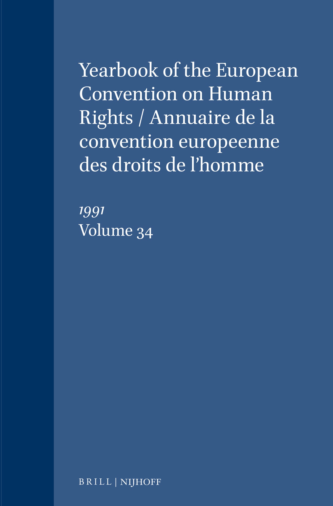 Yearbook of the European Convention on Human Rights/Annuaire de la convention europeenne des droits de l'homme, Volume 34 (1991)
