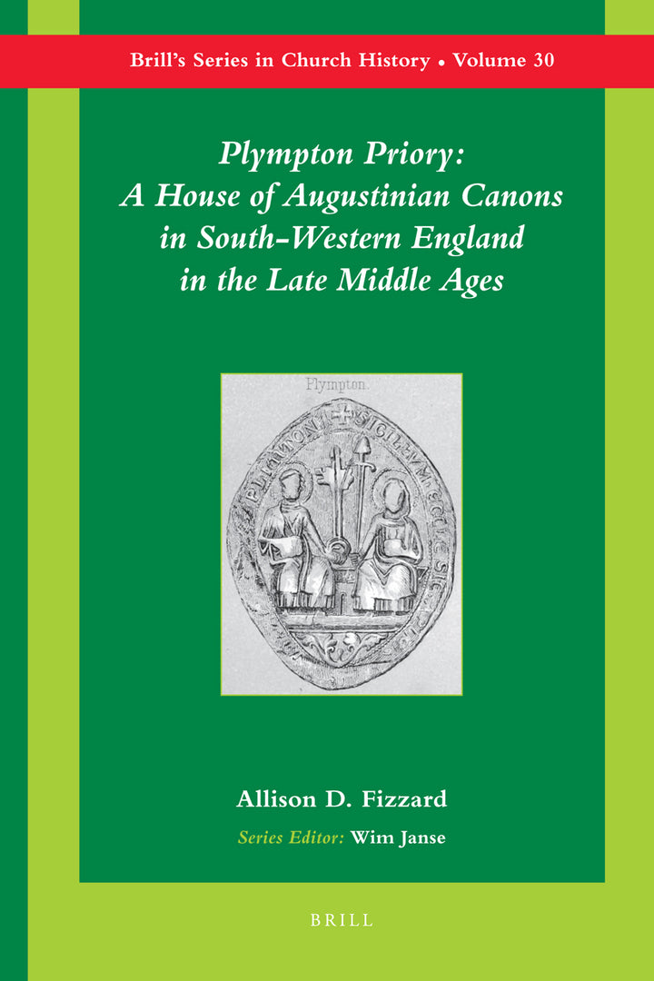 Cover image for Plympton Priory: A House of Augustinian Canons in South-Western England in the Late Middle Ages ISBN 9789004163010