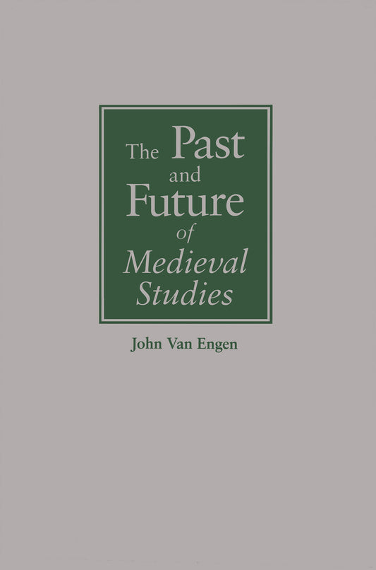The Past and Future of Medieval Studies