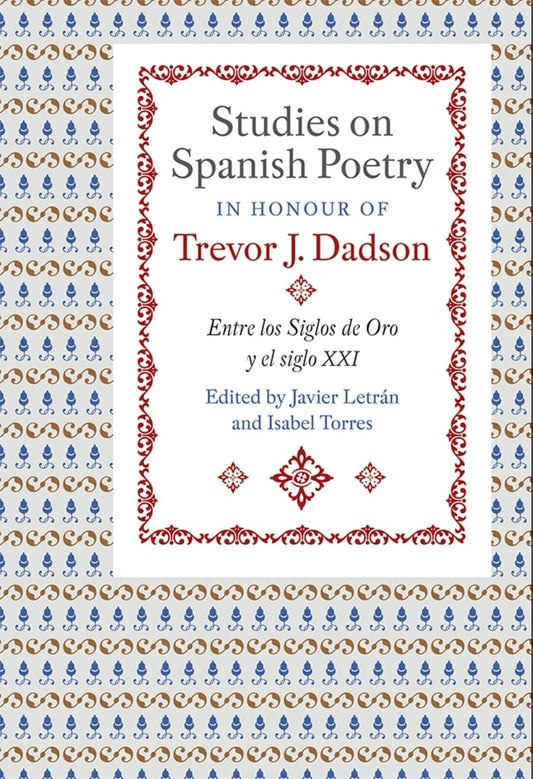 Studies on Spanish Poetry in Honour of Trevor J. Dadson