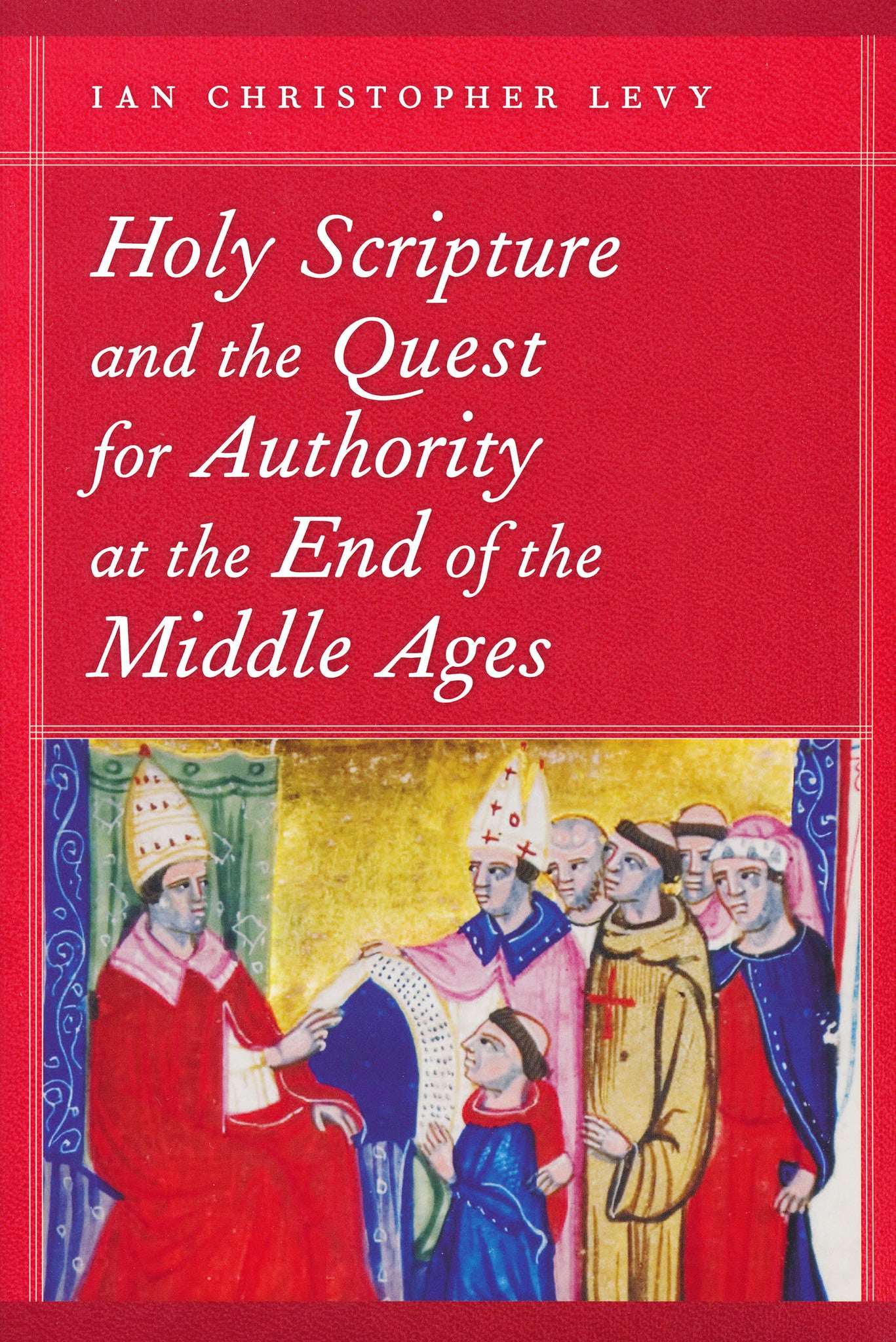 Cover image for Holy Scripture and the Quest for Authority at the End of the Middle Ages ISBN 9780268034146