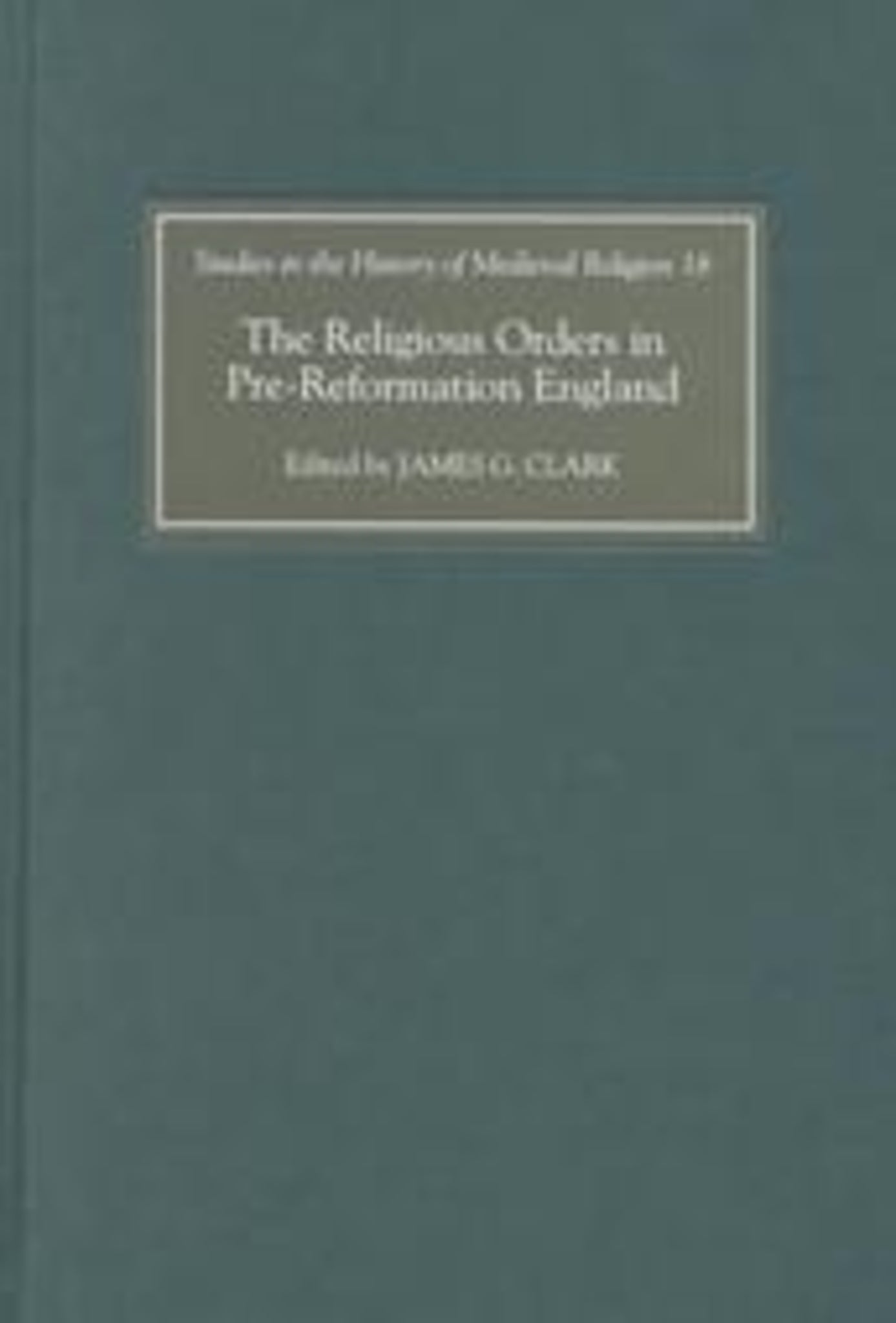 The Religious Orders in Pre-Reformation England