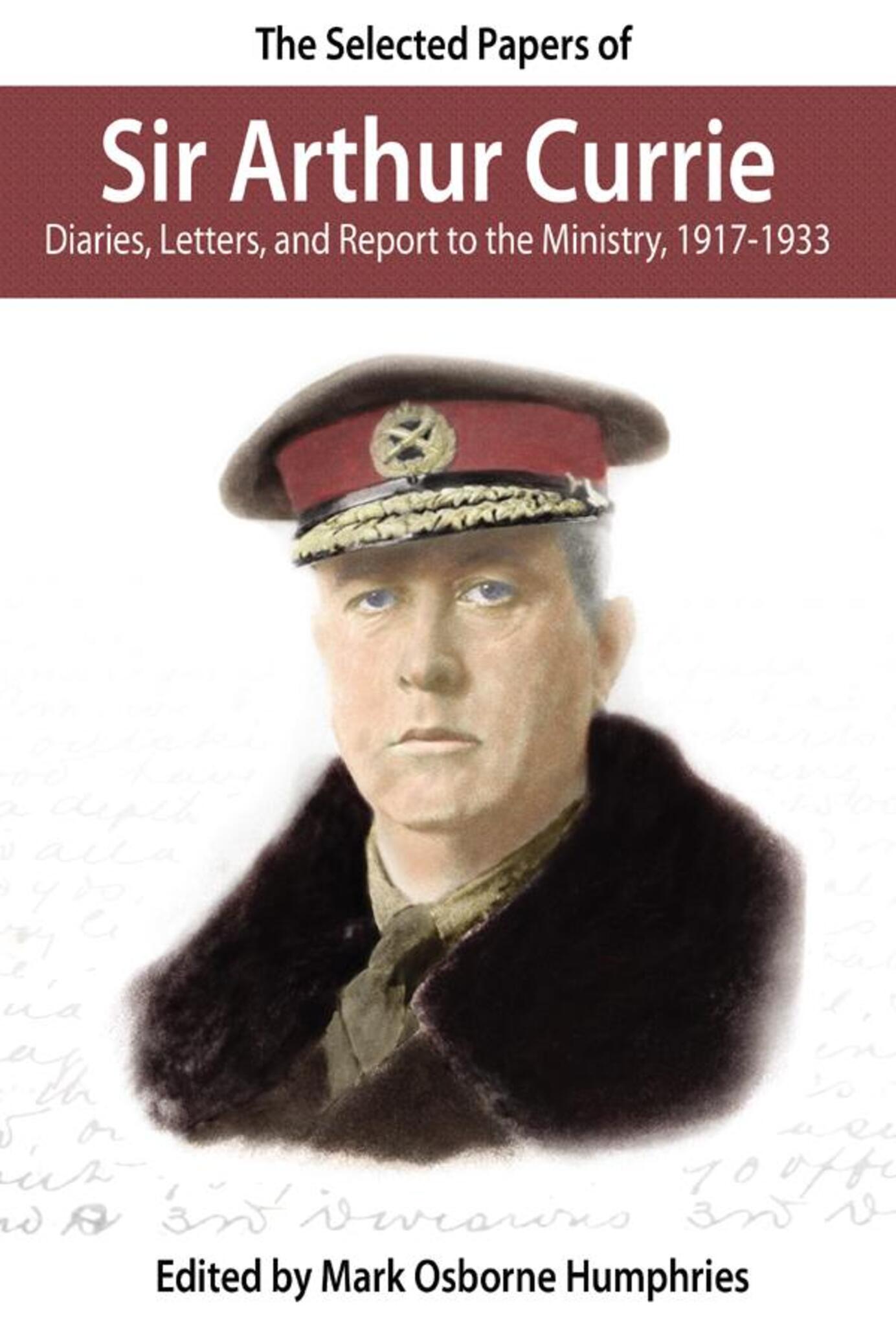 Cover image for The Selected Papers of Sir Arthur Currie ISBN 9780978344122