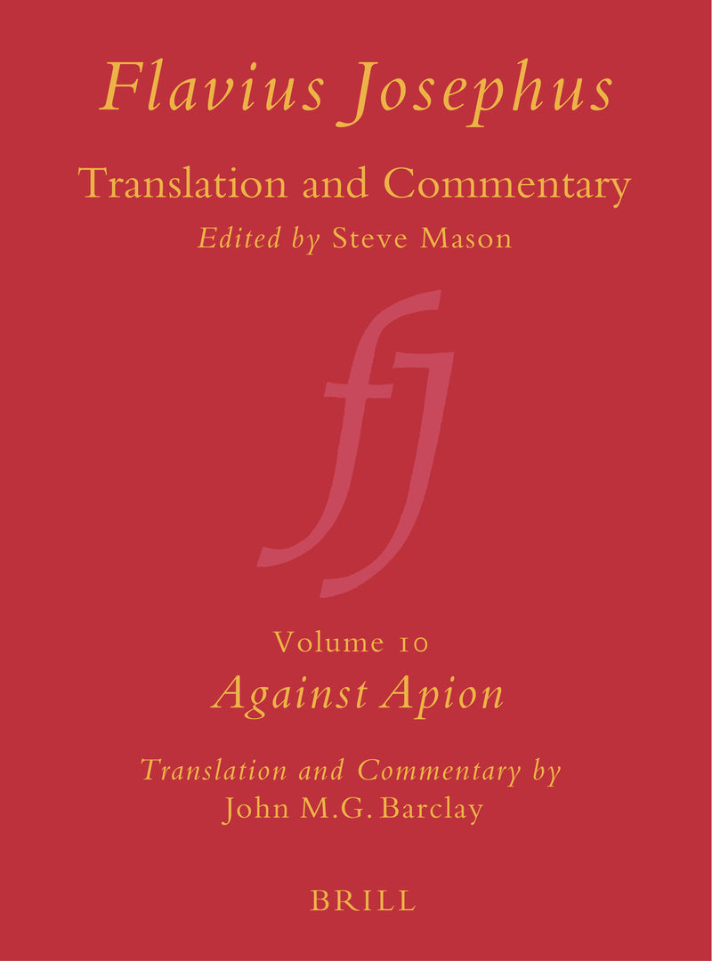 Cover image for Flavius Josephus: Translation and Commentary, Volume 10: Against Apion ISBN 9789004117914