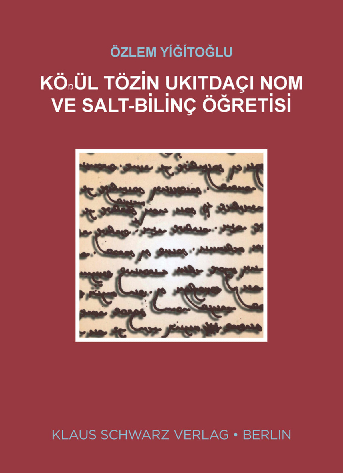 Cover image for KÖŊÜL TÖZİN UKITDAÇI NOM VE SALT-BİLİNÇ ÖĞRETİSİ ISBN 9783879974764