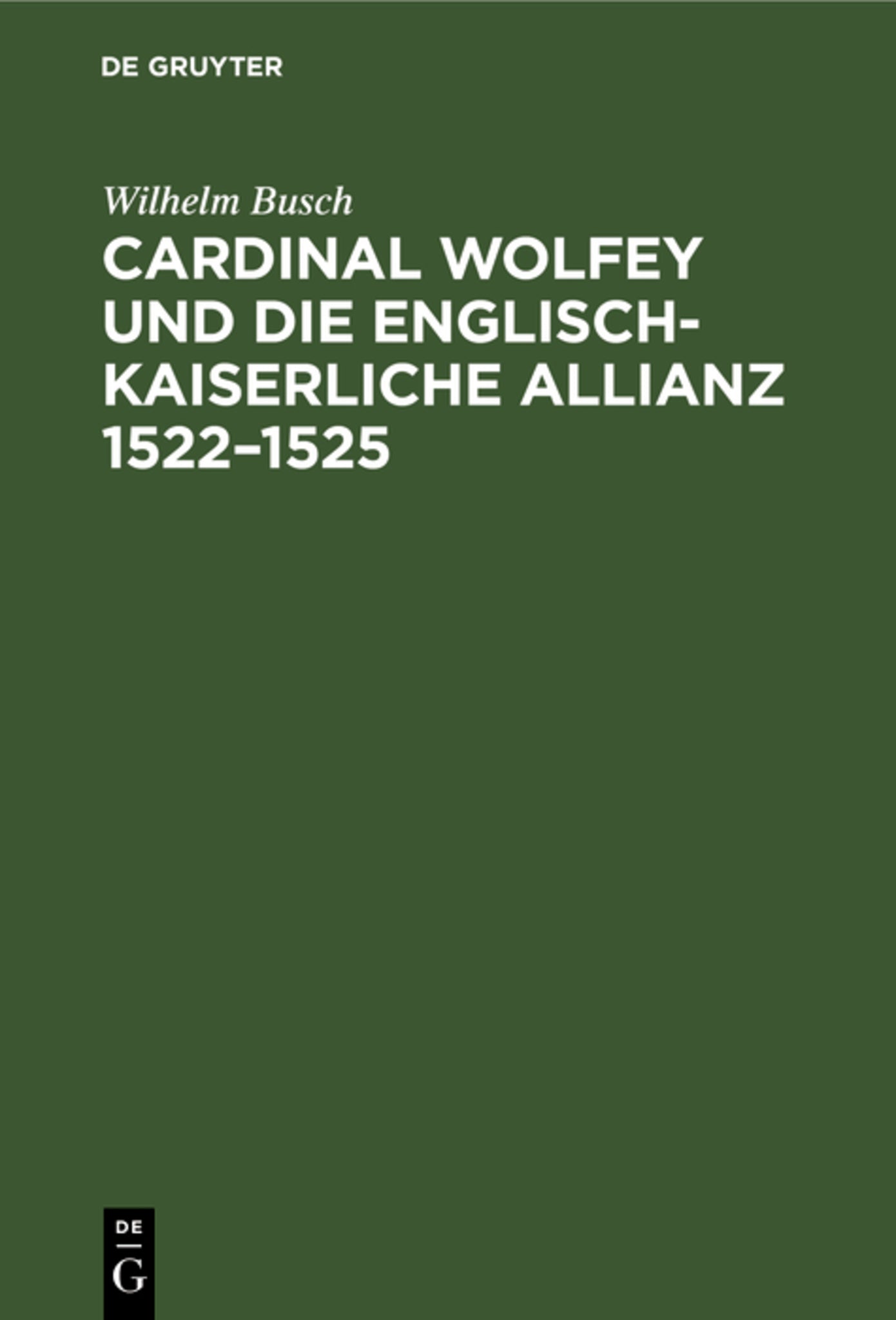 Cardinal Wolfey und die englisch-kaiserliche Allianz 1522–1525