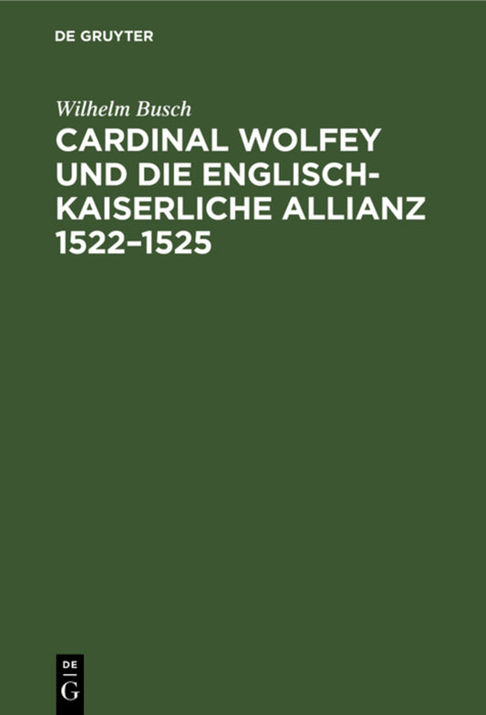 Cardinal Wolfey und die englisch-kaiserliche Allianz 1522–1525