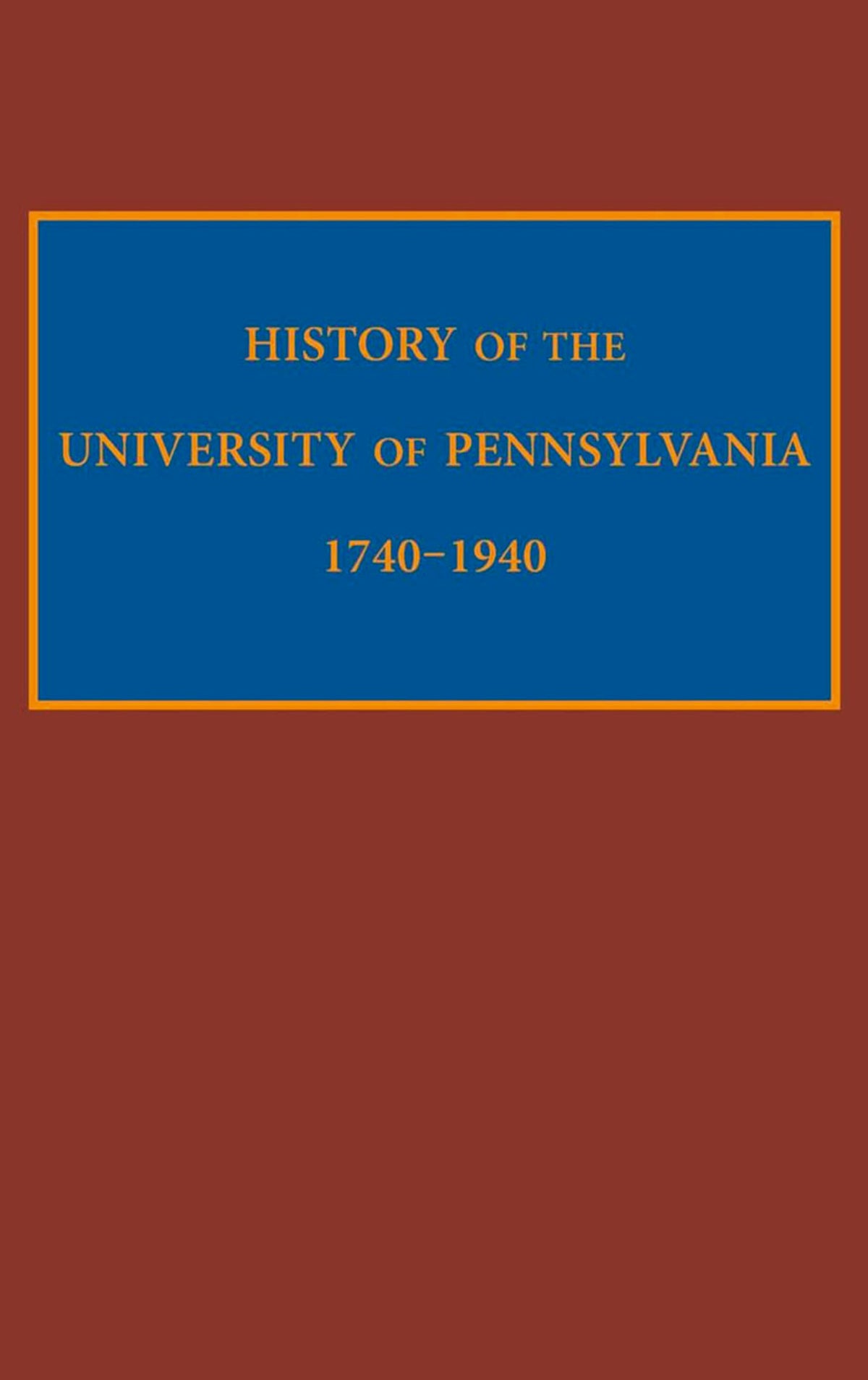 History of the University of Pennsylvania, 1740-1940