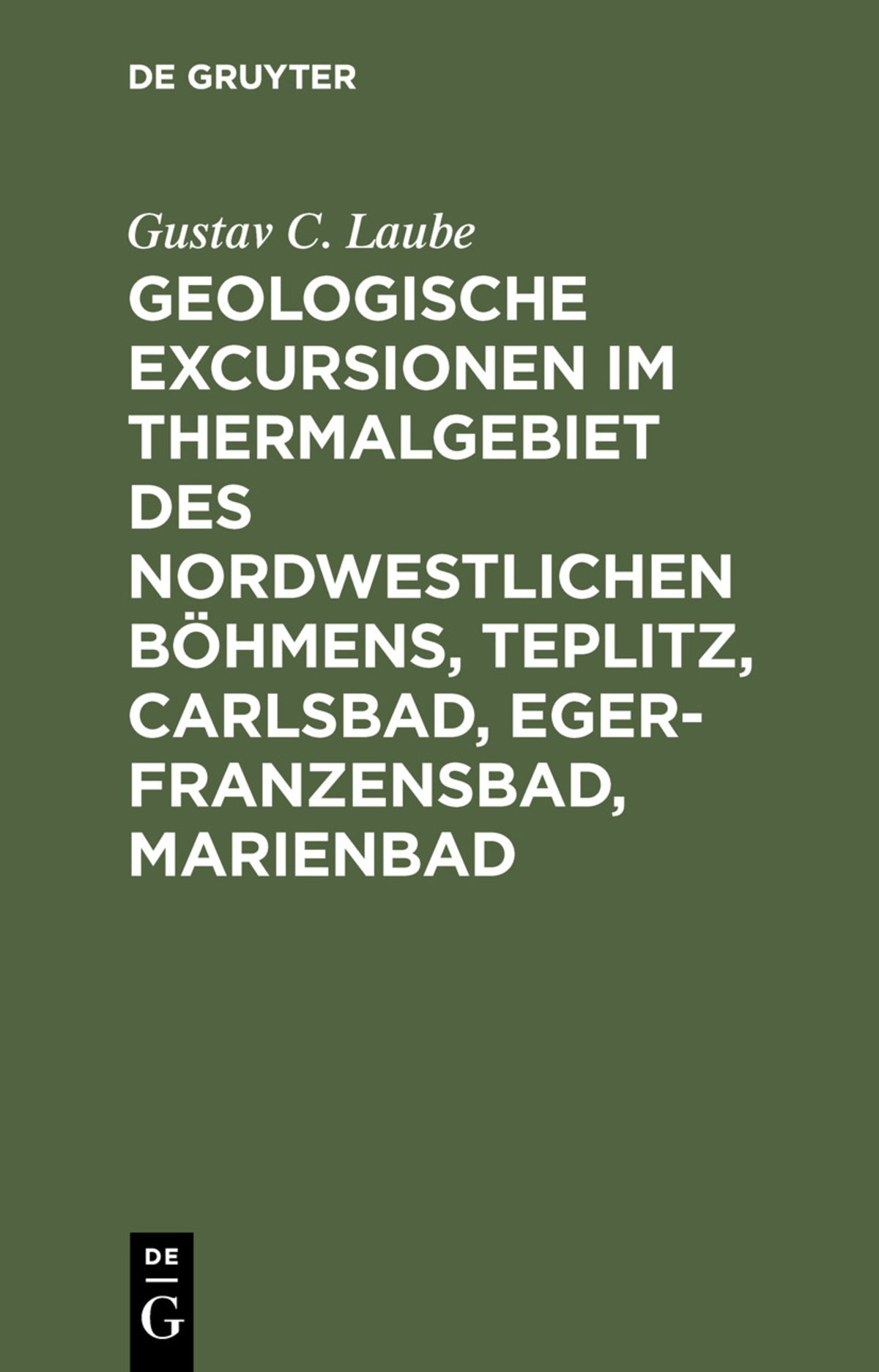 Cover image for Geologische Excursionen im Thermalgebiet des nordwestlichen Böhmens, Teplitz, Carlsbad, Eger-Franzensbad, Marienbad ISBN 9783112355138