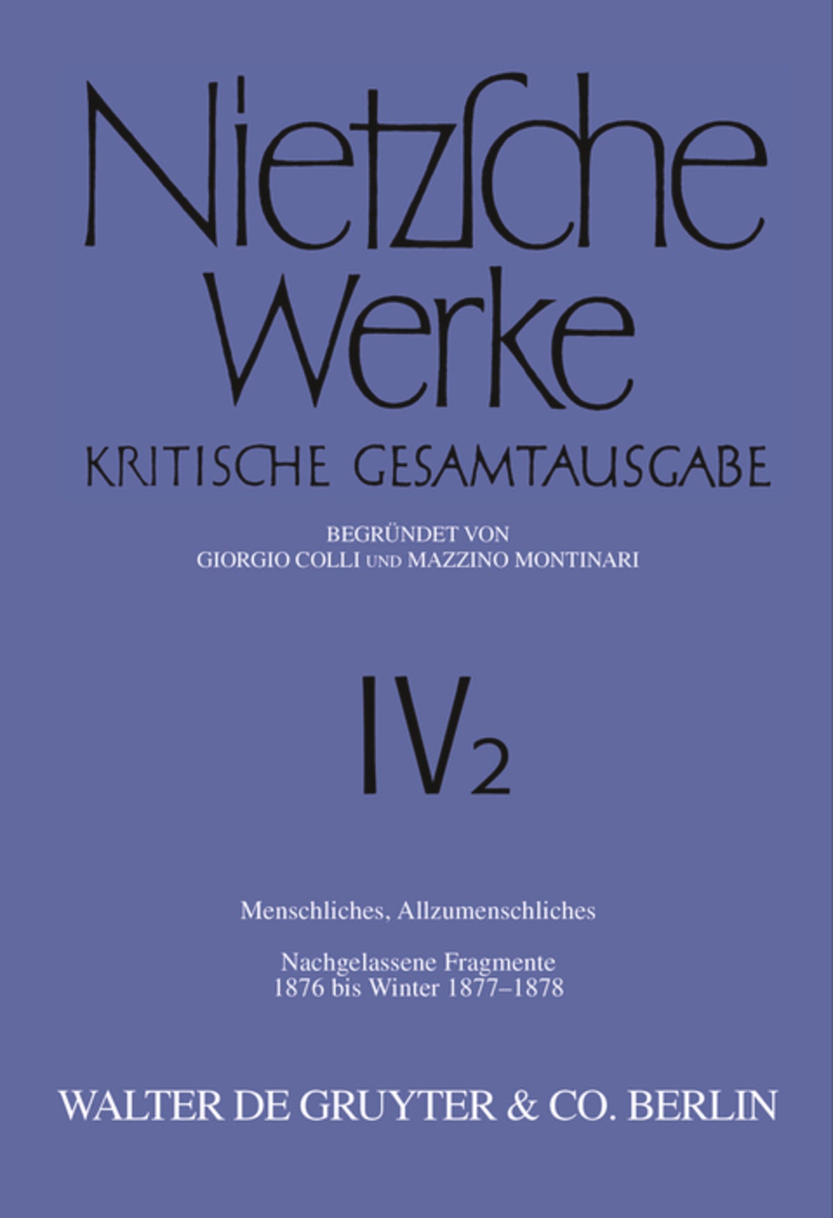 Menschliches, Allzumenschliches. Band 1, Nachgelassene Fragmente, 1876 bis Winter 1877–1878
