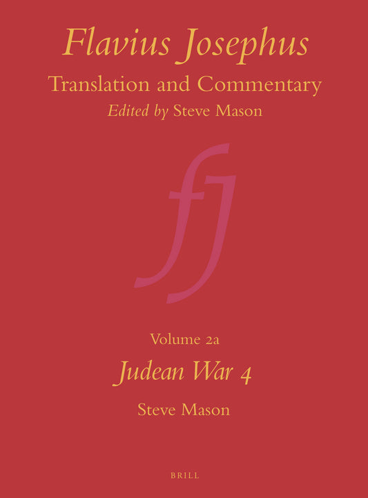 Flavius Josephus: Translation and Commentary, Volume 2a: Judean War 4