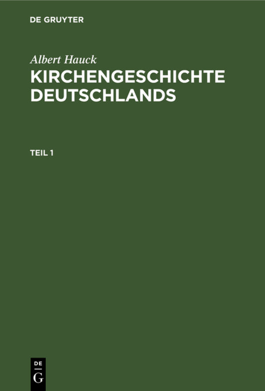 Albert Hauck: Kirchengeschichte Deutschlands. Teil 1