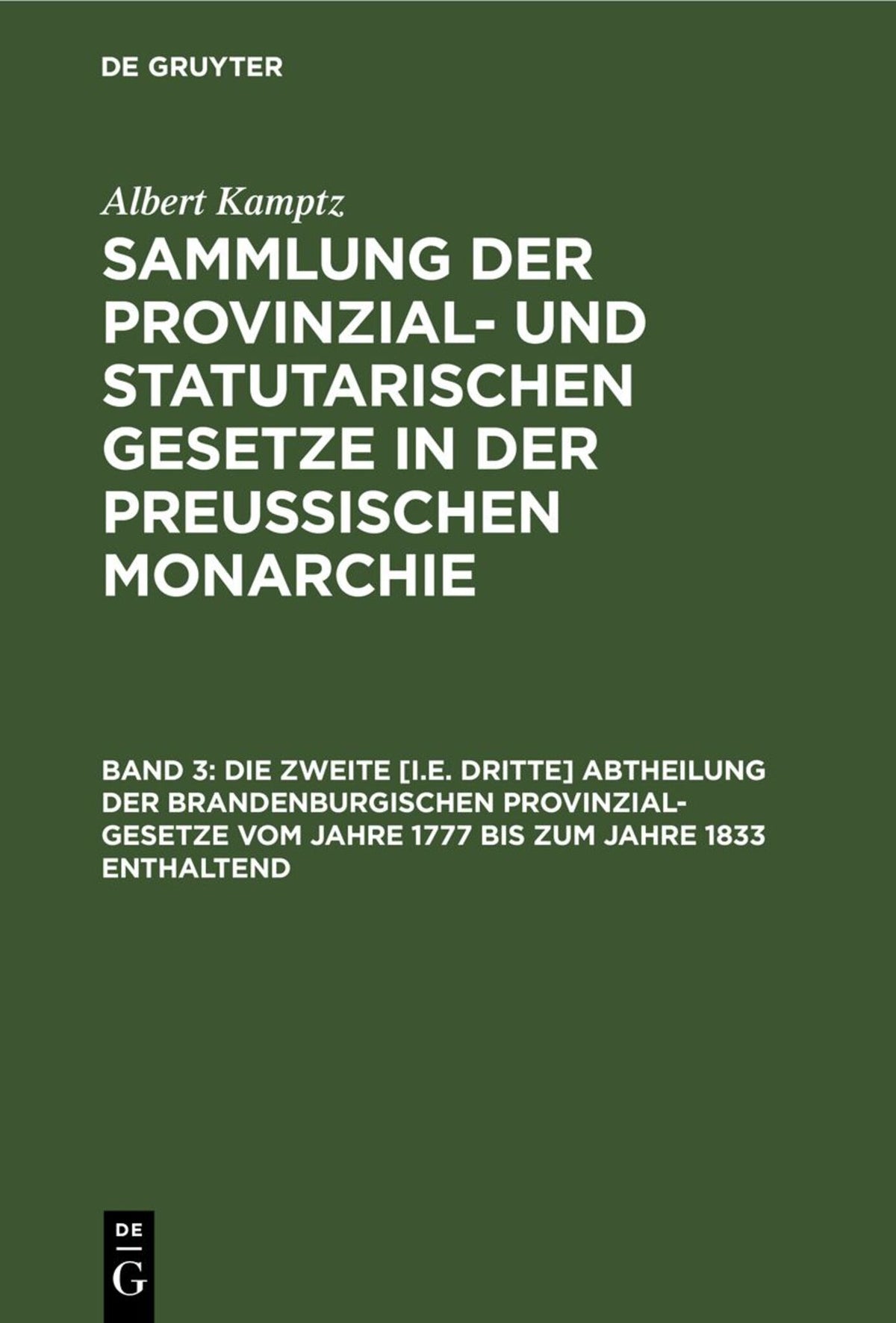 Cover image for Die zweite [i.e. dritte] Abtheilung der Brandenburgischen Provinzial-Gesetze vom Jahre 1777 bis zum Jahre 1833 enthaltend ISBN 9783112690819