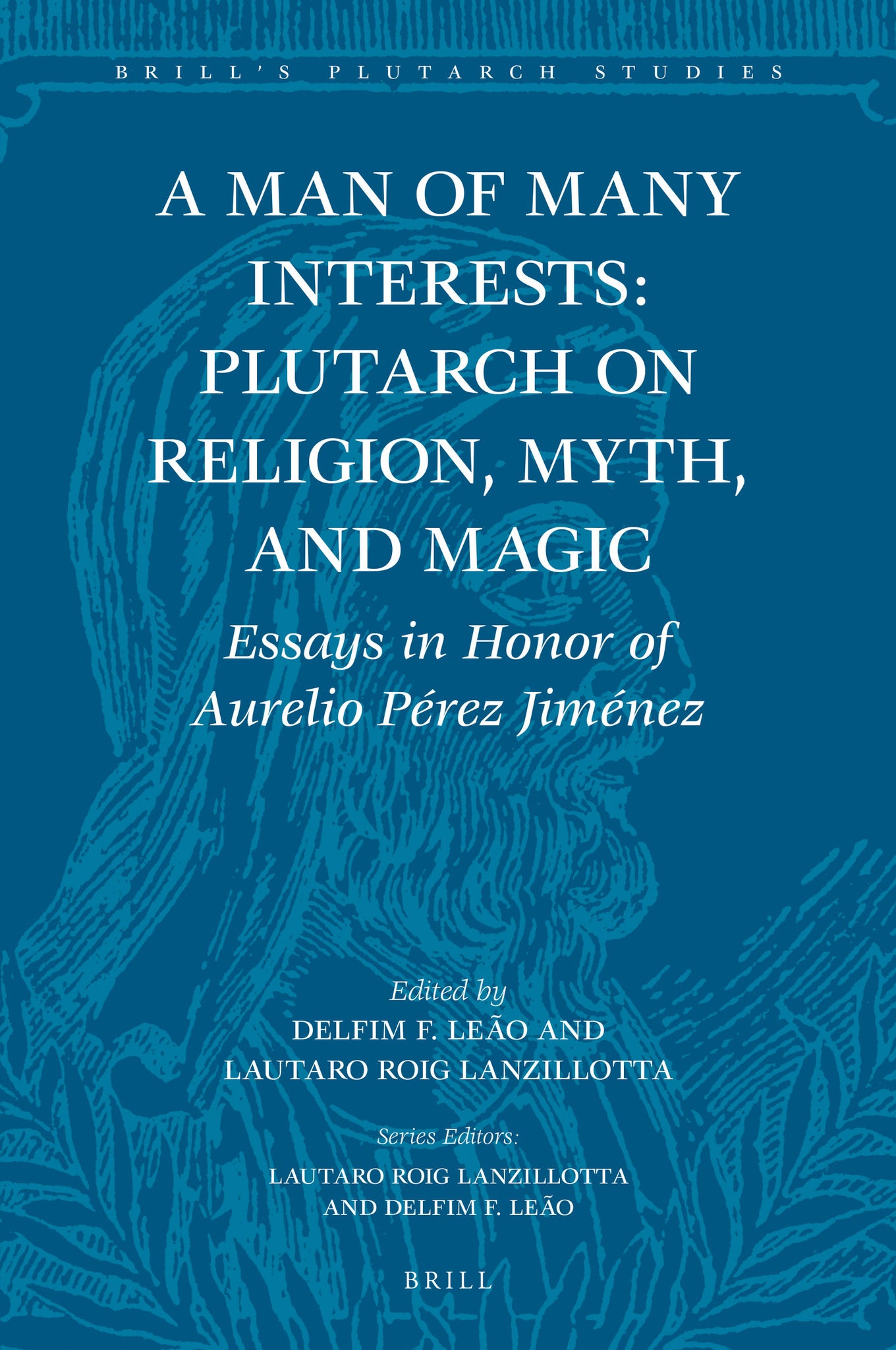 Cover image for A Man of Many Interests: Plutarch on Religion, Myth, and Magic ISBN 9789004404359