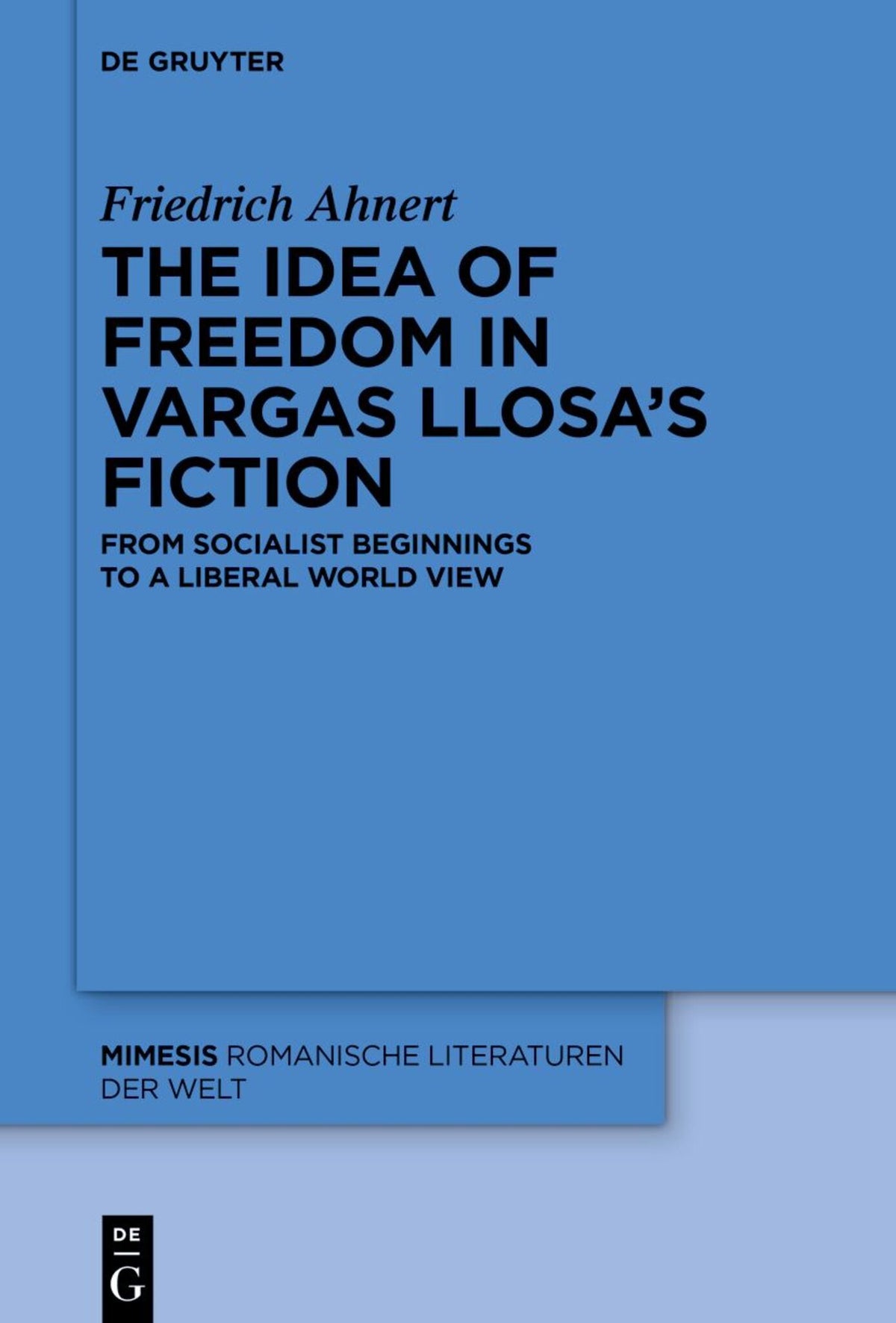 Cover image for The idea of freedom in Vargas Llosa's fiction ISBN 9783111319346