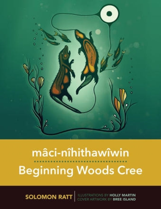 mâci-nîhithawîwin / Beginning Woods Cree