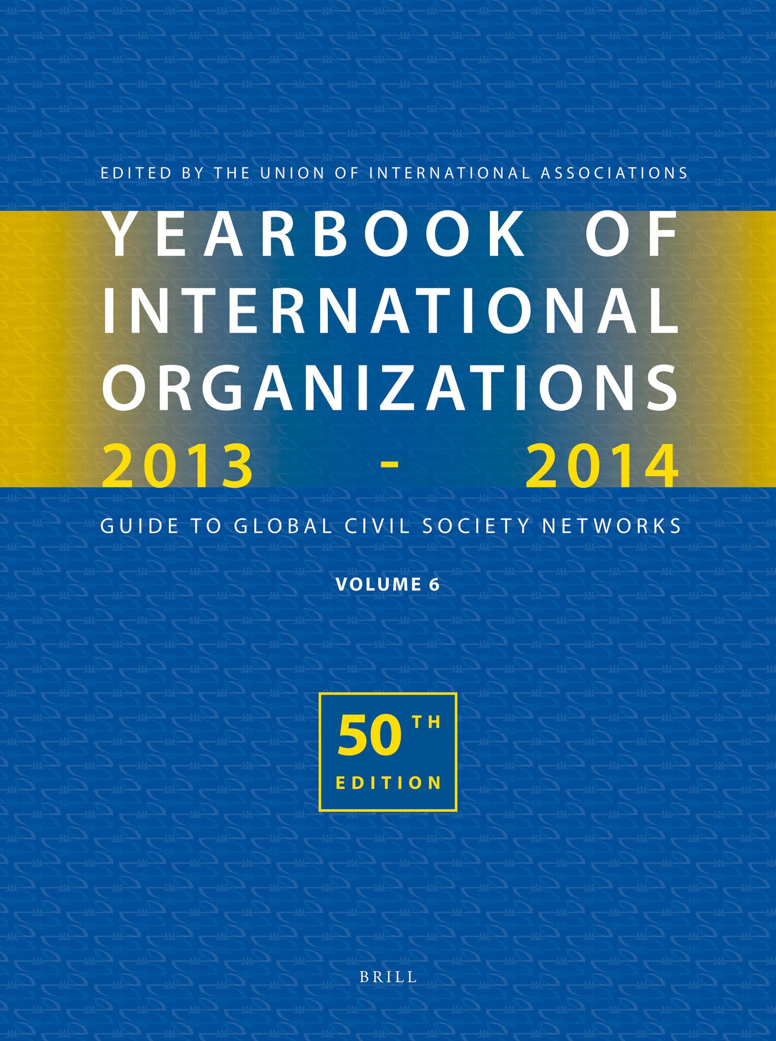 Yearbook of International Organizations 2013-2014 (Volume 6)
