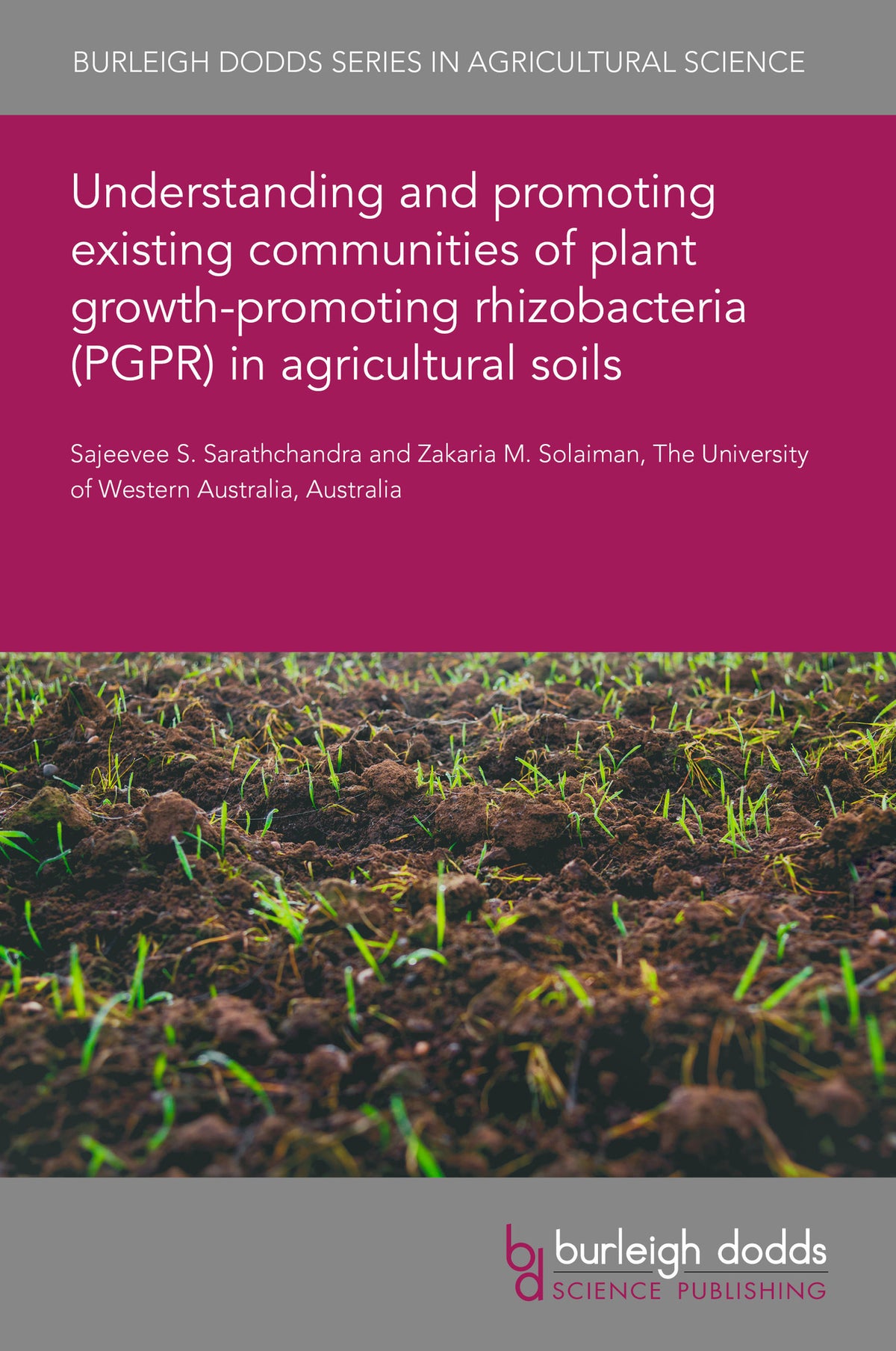 Understanding and promoting existing communities of plant growth-promoting rhizobacteria (PGPR) in agricultural soils