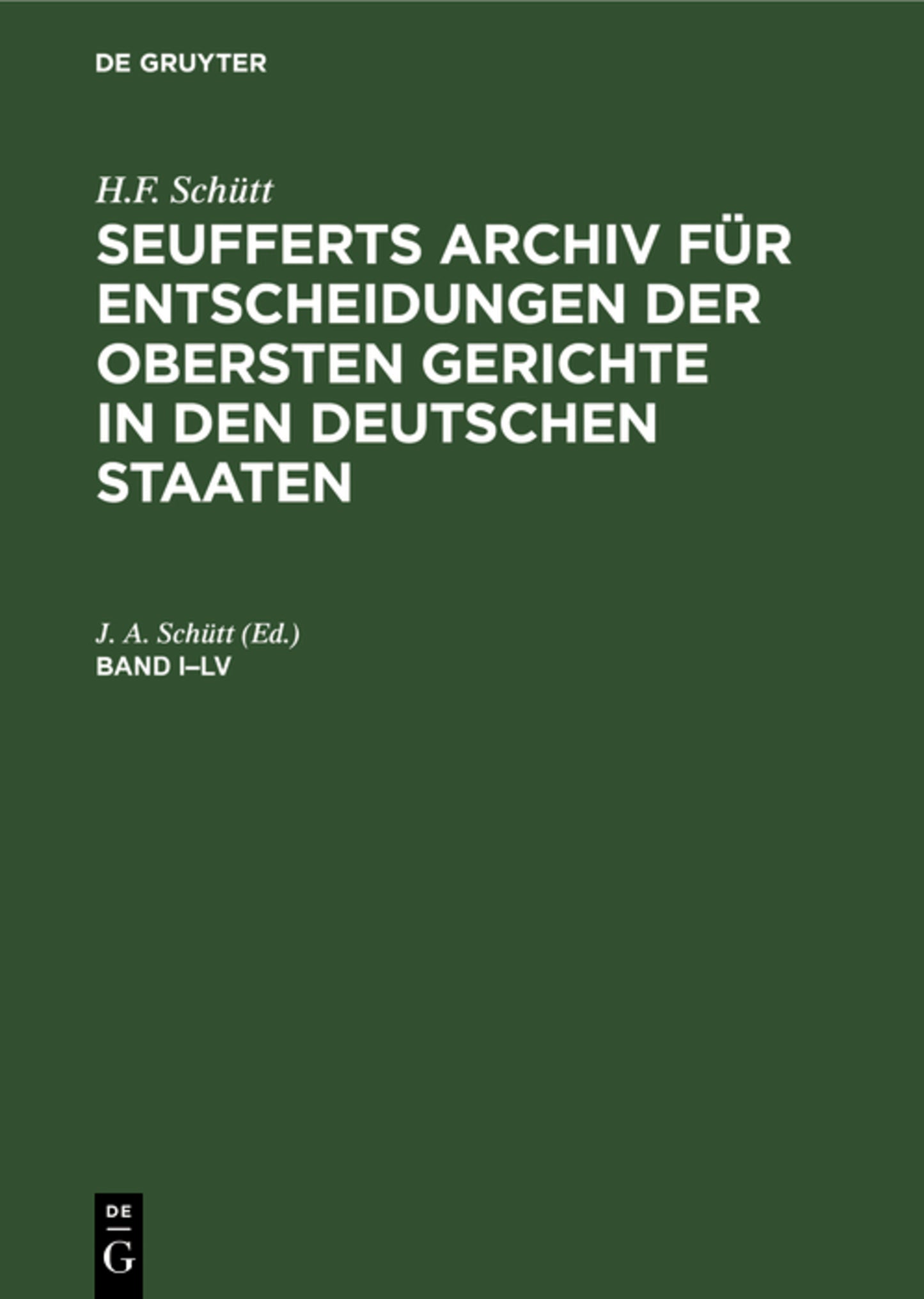 H.F. Schütt: J. A. Seuffert’s Archiv für Entscheidungen der obersten Gerichte in den deutschen Staaten. Band I–LV