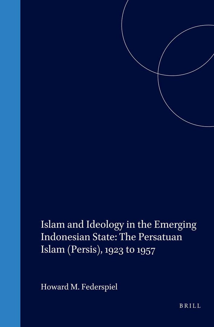 Cover image for Islam and Ideology in the Emerging Indonesian State: The Persatuan Islam (Persis), 1923 to 1957 ISBN 9789004120471