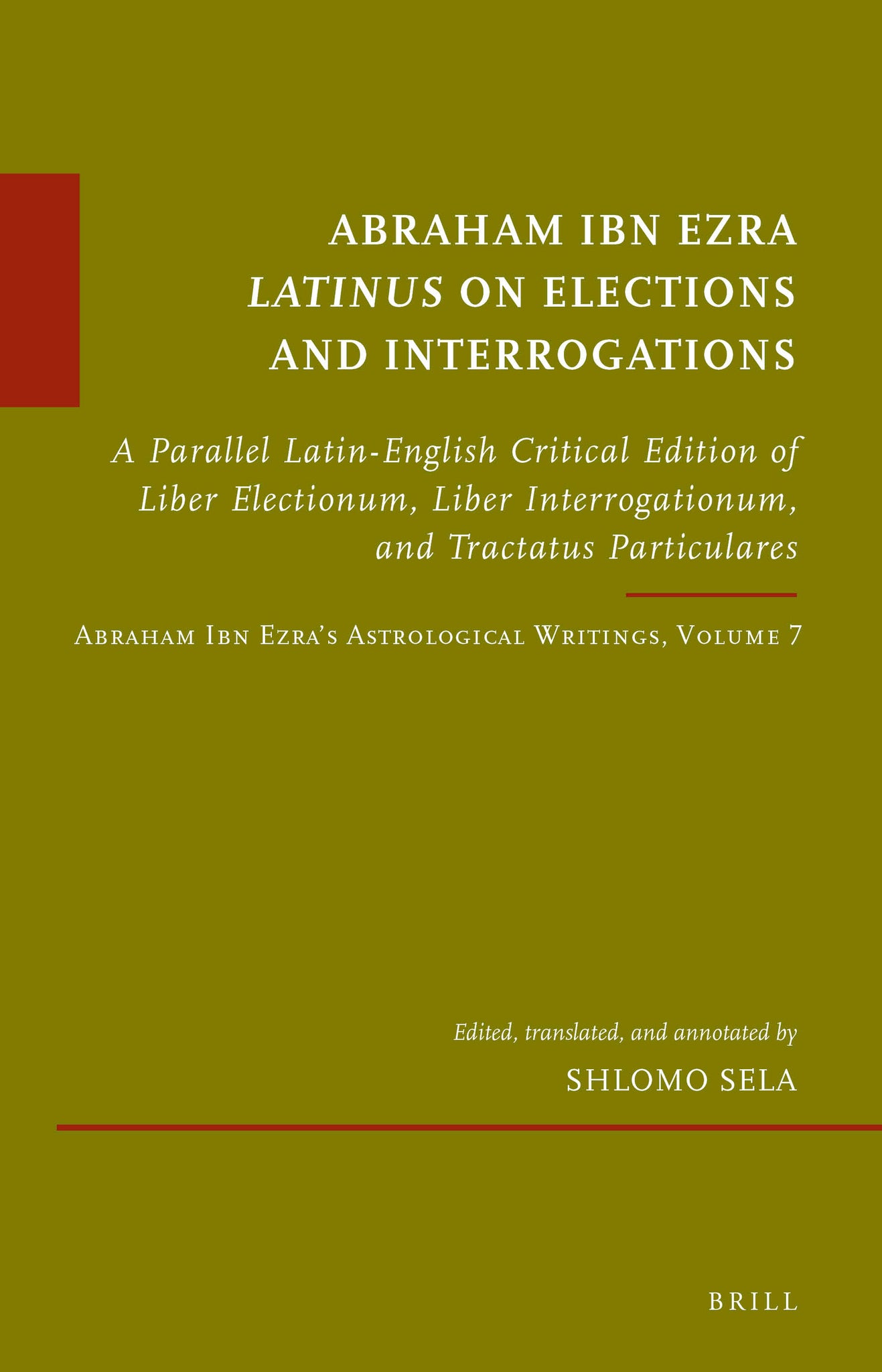 Abraham Ibn Ezra Latinus on Elections and Interrogations