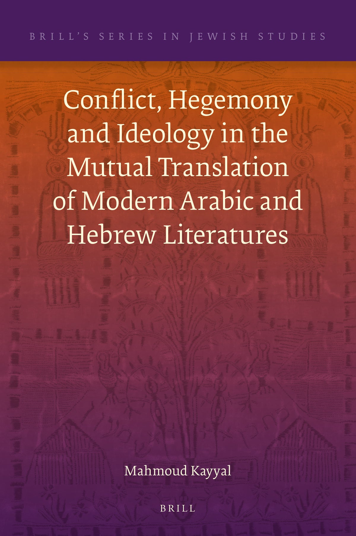 Cover image for Conflict, Hegemony and Ideology in the Mutual Translation of Modern Arabic and Hebrew Literatures ISBN 9789004517806