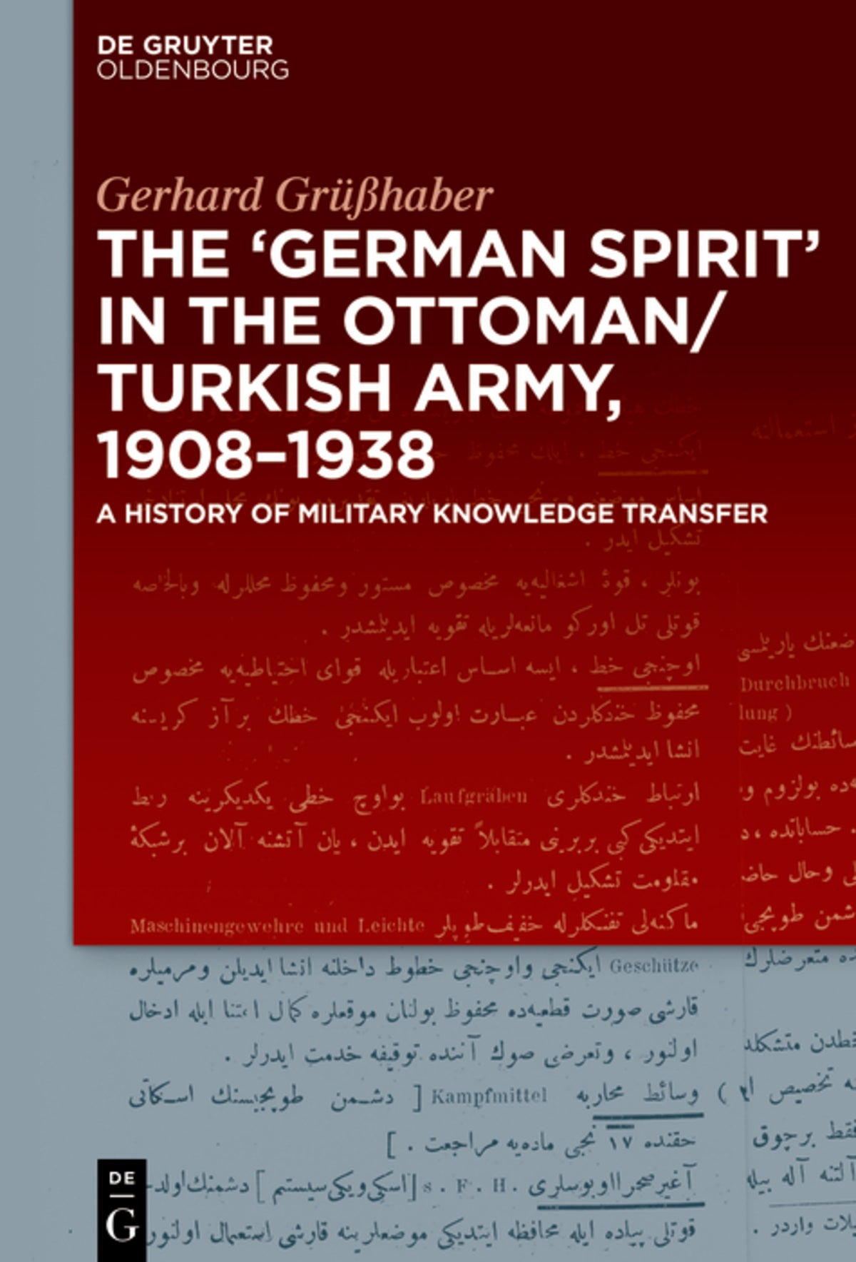 Cover image for The "German Spirit" in the Ottoman and Turkish Army, 1908-1938 ISBN 9783110552898