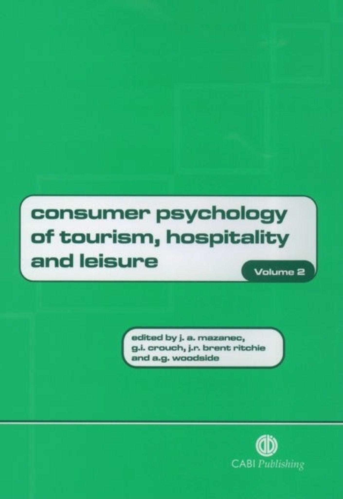 Consumer Psychology of Tourism, Hospitality and Leisure, Volume 2