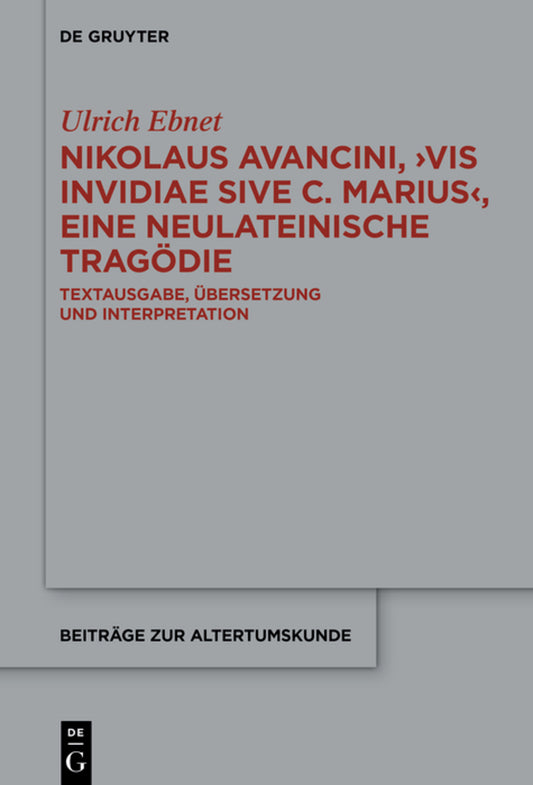 Nikolaus Avancini, ›Vis invidiae sive C. Marius‹, eine neulateinische Tragödie
