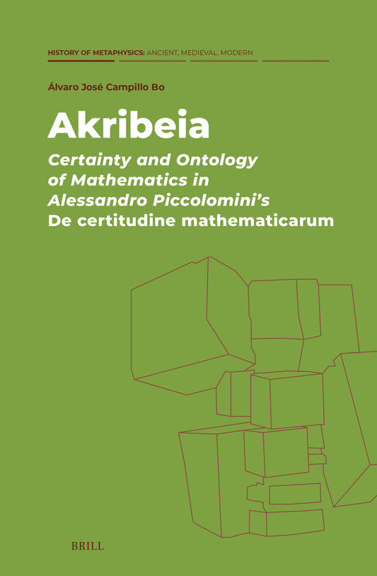Akribeia: Certainty and Ontology of Mathematics in Alessandro Piccolomini's De certitudine mathematicarum
