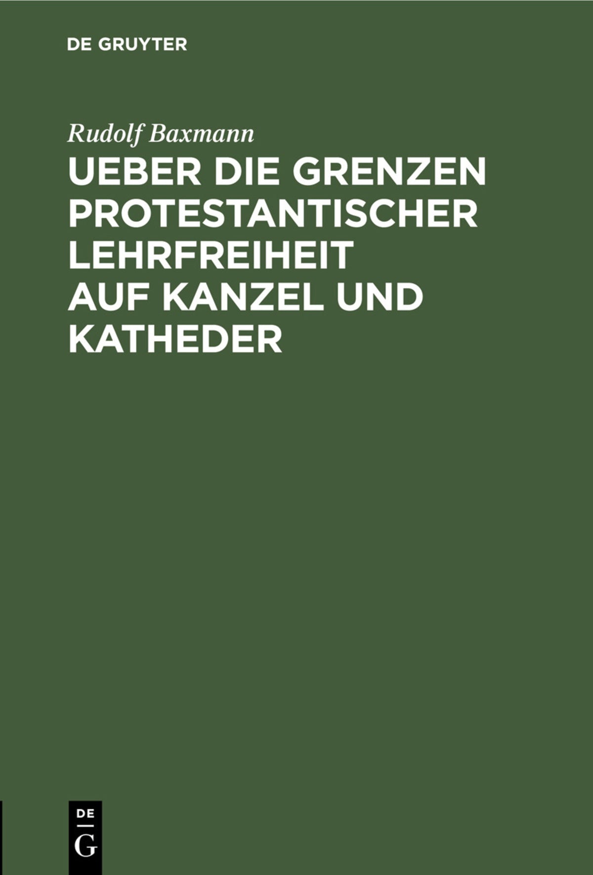 Cover image for Ueber die Grenzen protestantischer Lehrfreiheit auf Kanzel und Katheder ISBN 9783112450338