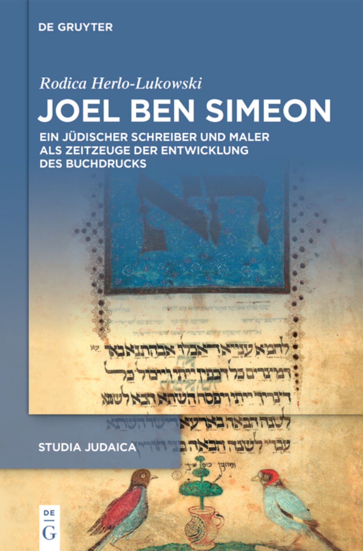 Joel ben Simeon – ein jüdischer Schreiber und Maler als Zeitzeuge der Entwicklung des Buchdrucks