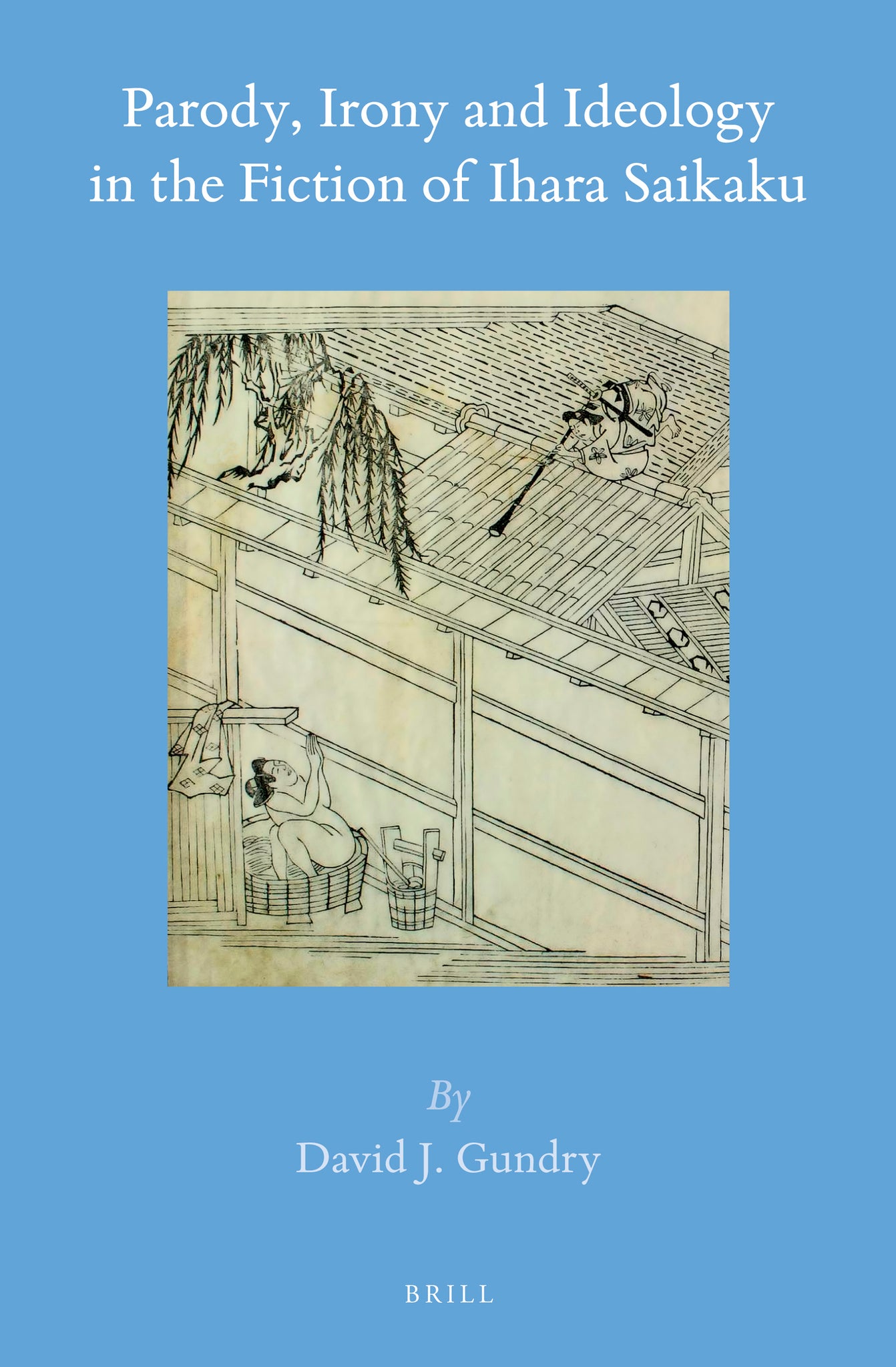 Parody, Irony and Ideology in the Fiction of Ihara Saikaku