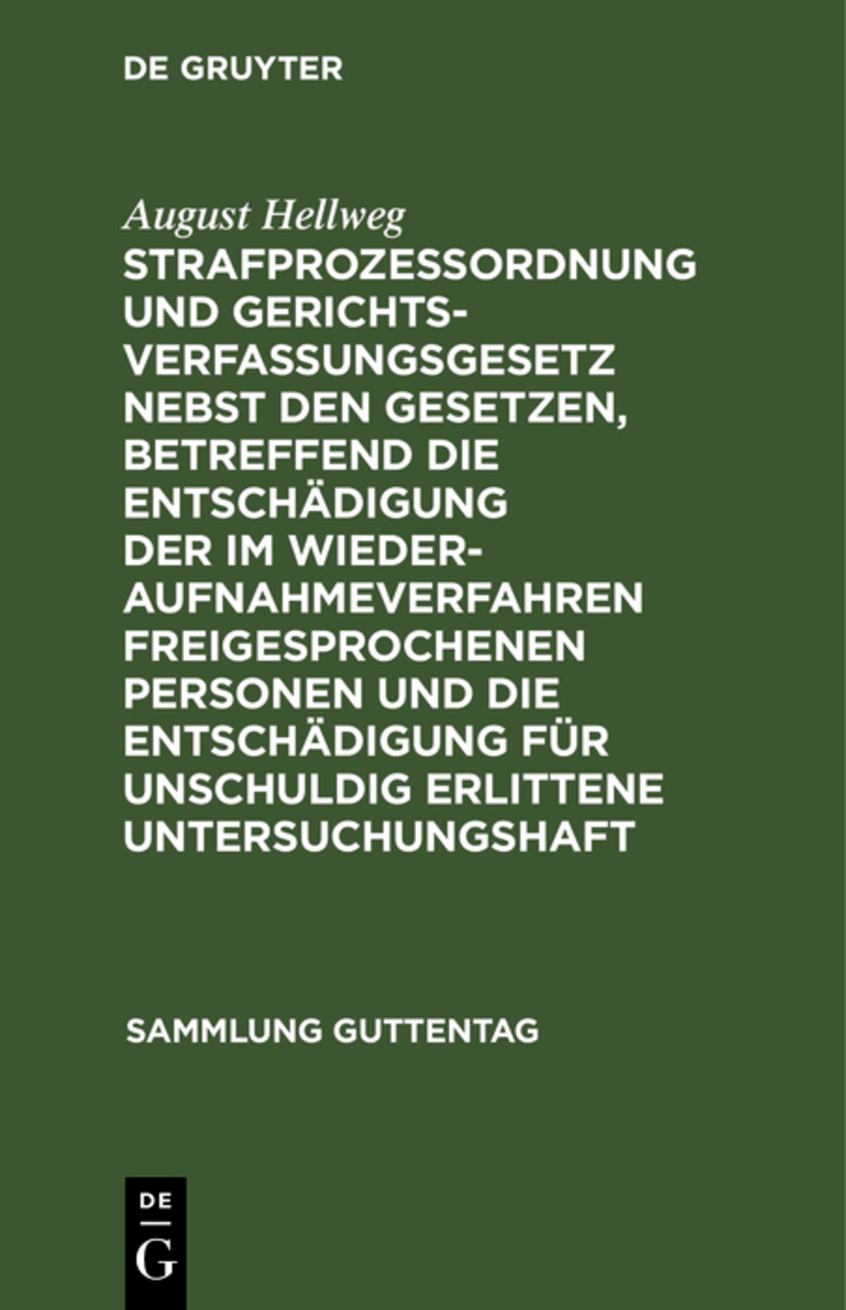 Cover image for Strafprozeßordnung und Gerichtsverfassungsgesetz nebst den Gesetzen, betreffend die Entschädigung der im Wiederaufnahmeverfahren freigesprochenen Personen und die Entschädigung für unschuldig erlittene Untersuchungshaft ISBN 9783111268408