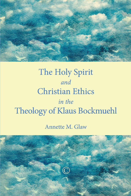 The Holy Spirit and Christian Ethics in the Theology of Klaus Bockmuehl