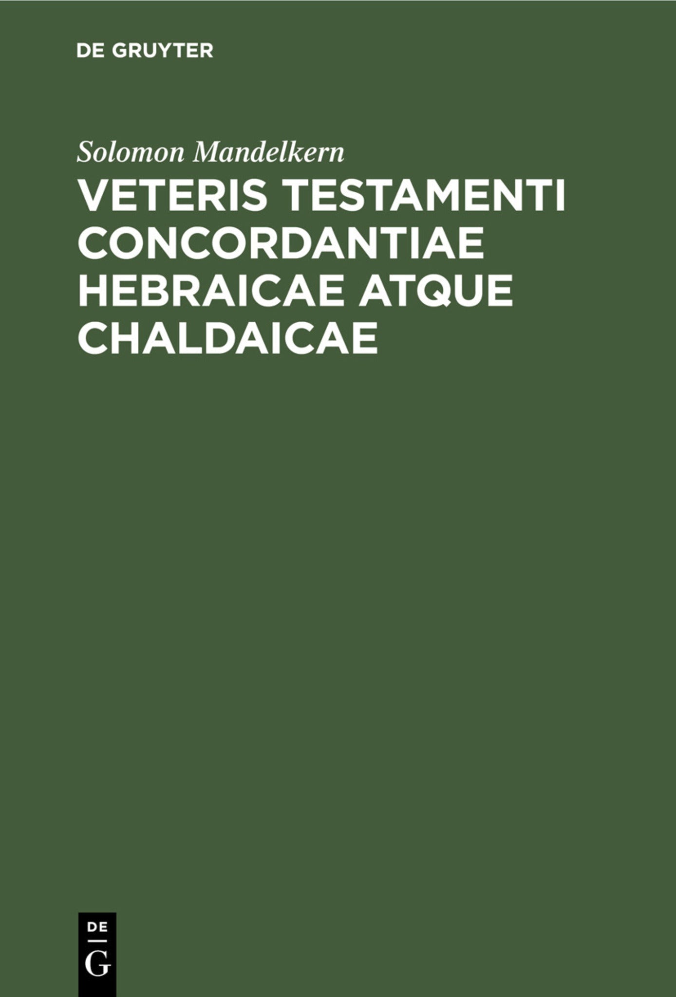Veteris testamenti concordantiae hebraicae atque chaldaicae