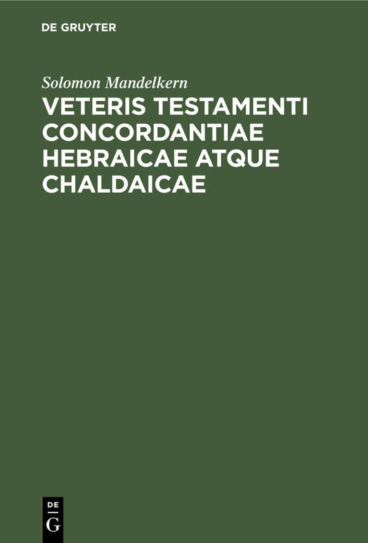 Veteris testamenti concordantiae hebraicae atque chaldaicae