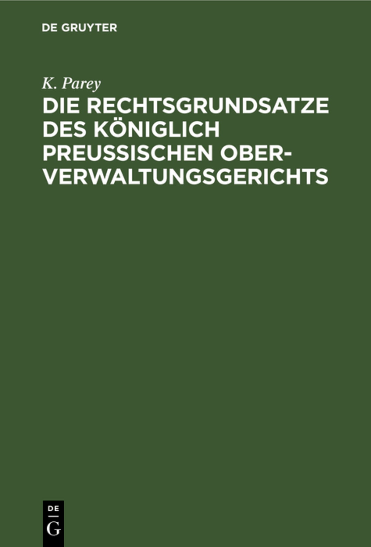 Die Rechtsgrundsatze des Königlich preußischen Ober-Verwaltungsgerichts
