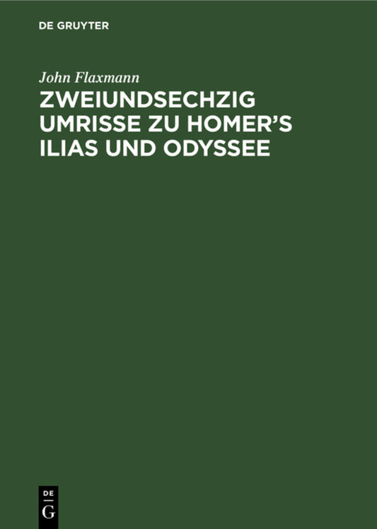 Zweiundsechzig Umrisse zu Homer’s Ilias und Odyssee